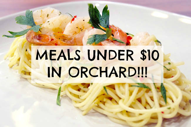7 Best Meals Under $10 In Orchard That You Didn't Know About! - Part 1
