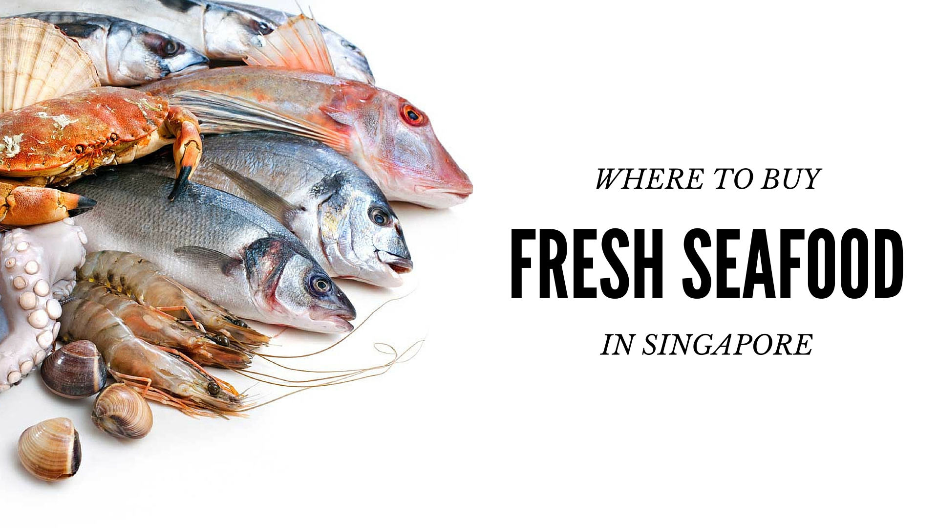 Seafood So Fresh, They're Still Alive! 6 Best Places To Get Them